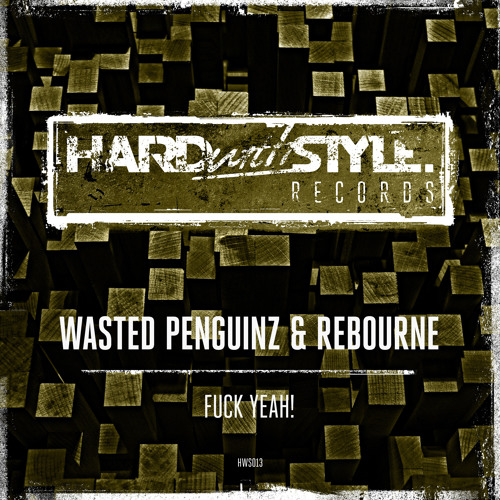 Wasted Penguinz & Rebourne - Fuck Yeah! (HWS EDIT) [HWS013]