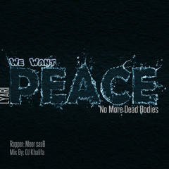 We Want Peace- Meer saaB [Mix By Dj Khalifa]