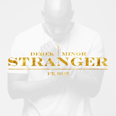 Derek Minor "Stranger (feat. Roz)"