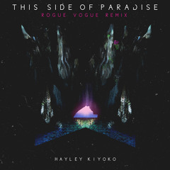 Hayley Kiyoko - This Side Of Paradise (Rogue Vogue Remix)