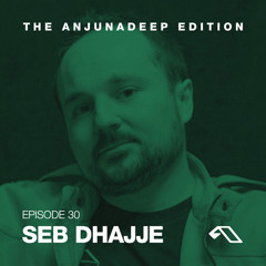 The Anjunadeep Edition 30 With Seb Dhajje
