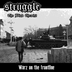 Struggle The Blind Chemist - Warz On The Frontline (Prod. By E. Smitty)