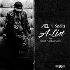 Ael X SisQo Ft. Waka Flocka Flame - A-List