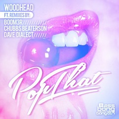 Woodhead - Pop That (Chubbs Beaterson Booty Mix)