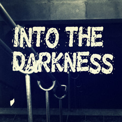 Into The Darkness