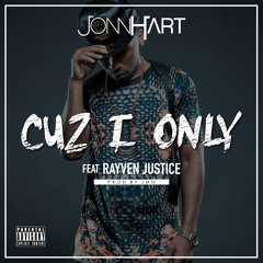Jonn Hart - Cuz I Only Feat. Rayven Justice (Prod. JMG)