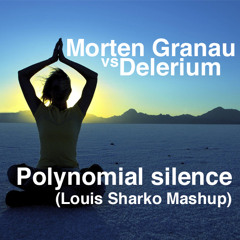 Morten Granau Vs. Delerium - Polynomial Silence (Louis Sharko Mashup)