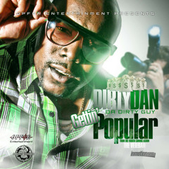 Gettin Popular by Dirty Dan Da Dirtyguy