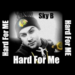 Sky B. -Hard For Me