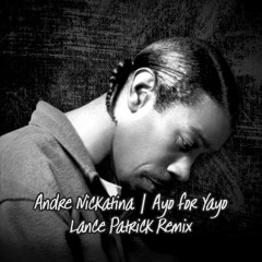 Andre Nickatina - Ayo For Yayo (Lance Patrick Remix)