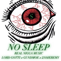 Lord Gotti - No Sleep (Feat. GUN Dmoe & 2319Jeremy)