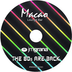 Macao Presents The 80s Are Back By JM Grana
