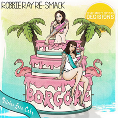 Decisions - Borgore - Robbie Ray ReSmAcK (Breaks Edit)