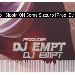 Sippin On Some Syzzurp (OFFICIAL INSTRUMENTAL) ProducedBy #DjEmpt