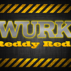 Reddy Redd " Wurk" (til it hurt)