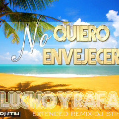 No Quiero Envejecer- Lucho Y Rafa (DJ STIH Extended Remix)
