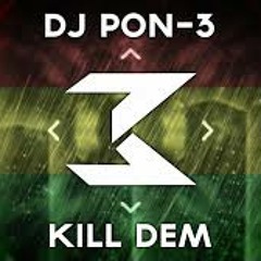 Kill Dem - DJ Pon-3
