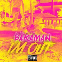 Dj Nate aka Bakaman "Im Out" (Produced By : Flexxbabii Beatz)