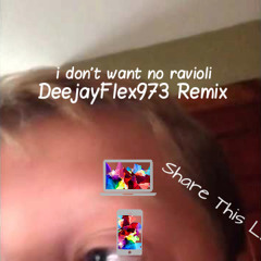 Dj Flex ~ I Don't Want No Ravioli