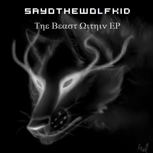 Sayothewolfkid - Unleashed (Original Mix)