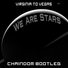 Virginia To Vegas - We Are Stars (Chaindom Bootleg)
