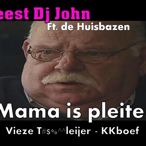 Feest dj John ft de huisbazen - Mama is pleite! (vieze boef)