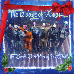 The 12 Days Of Xmas ft. The Broke Dick Piece of Shit Drill