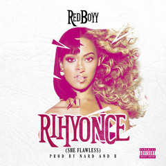 Rihyonce (She Flawless) Prod By Nard And B
