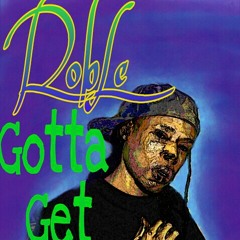 RobLe  Gotta Get It