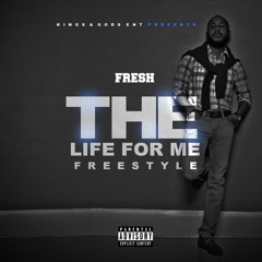 The Life For Me- Fresh