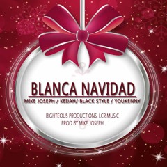 Blanca Navidad - Mike Joseph, Youkenny, Keijah, Black Style