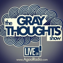 Gray Thoughts Episode 8