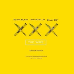 The Wire - Scrap Bundy Ft. 5th Ward JP & Bally Boy [Co Prod. BeldonDidThat]