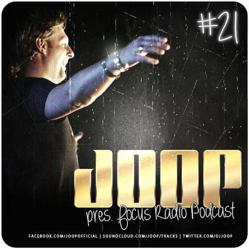 JOOP PRESENTS FOCUS RADIO EPISODE 21