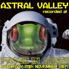 Astral Valley - Recorded at Frogz in Space - November 2014