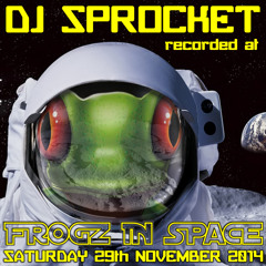 DJ Sprocket - Recorded at Frogz in Space - November 2014