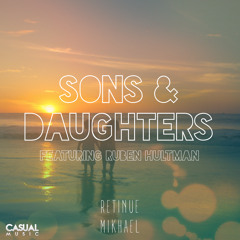 Retinue & Mikhael - Sons & Daughters (feat. Ruben Hultman) (Radio Edit)