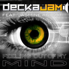 DeckaJam Feat Jasmine Knight - Feeling Out Of My Mind