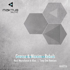 Grasso & Maxim - Rebels (Original Mix) MAKTUB MUSIC