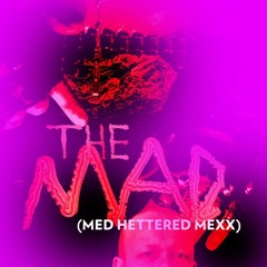 The Man (Med Hettered Mexx)