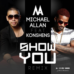 Michael Allan - Show You Remix Ft. Konshens