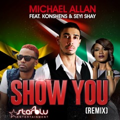 Michael Allan - Show you remix ft Konshens and Seyi Shay