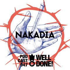 WellDone! Music - Podcast 047 - Nakadia
