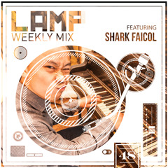 LAMP Weekly Mix #48 feat. Shark Faicol