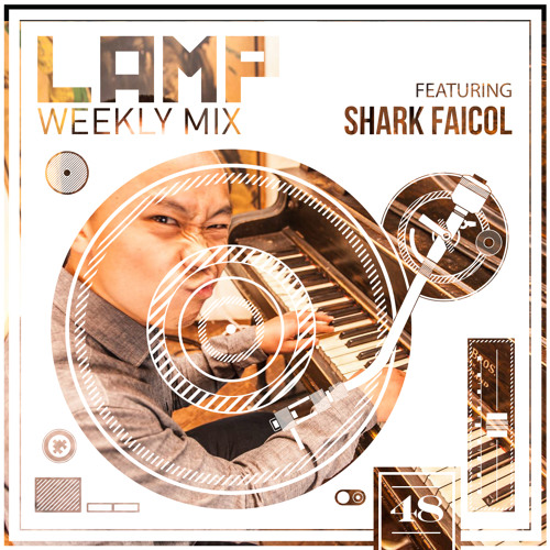 LAMP Weekly Mix #48 feat. Shark Faicol