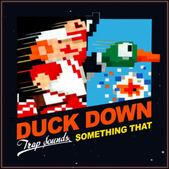 Something That - Duck Down / Trap Sounds Exclusive