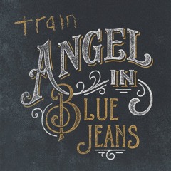 Train - Angel In Blue Jeans (Arvello Bootleg)[FULL DL IN DESCRIPTION]