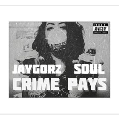 JayGorz - Crime Pays Ft Soul The American Dream (2014)