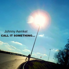 Johnny Aemkel - Call It Something (Original Mix) Preview