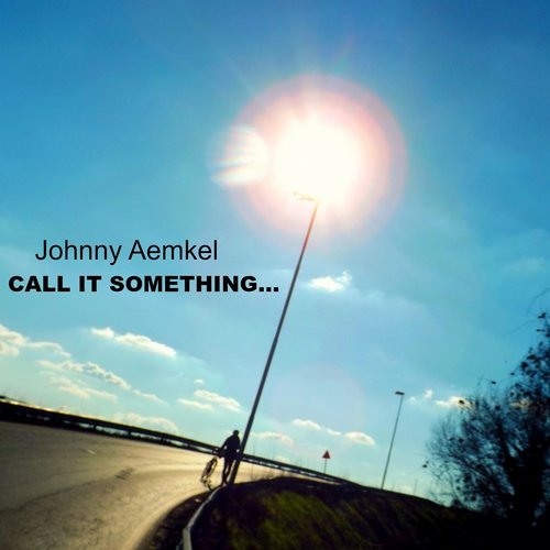 Johnny Aemkel - Call It Something (Original Mix) Preview